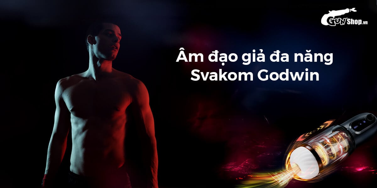 Âm đạo giả Svakom Godwin cao cấp rung hút mạnh trải nghiệm tuyệt vời